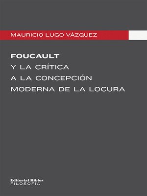 cover image of Foucault y la crítica a la concepción moderna de la locura